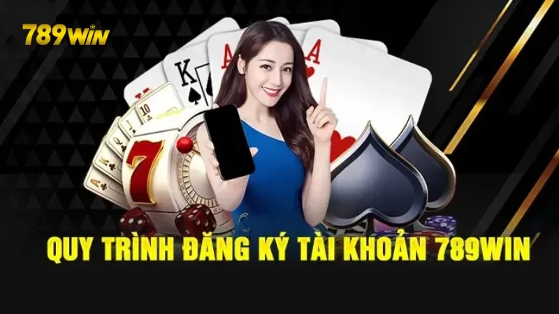 Quy Trình Đăng Ký Tài Khoản Tại 789WIN