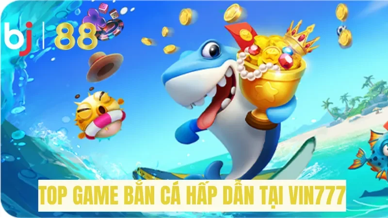 Những lý do trò chơi bắn là top game bắn cá được yêu thích nhất