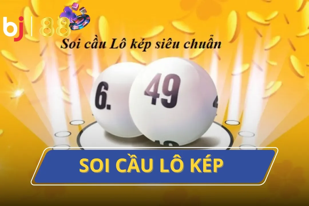 Cách Soi Cầu Lô Kép Hiệu Quả Nhất Cùng Nhà Cái BJ88